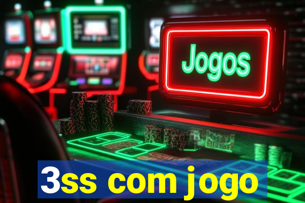 3ss com jogo